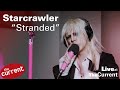 Starcrawler – Stranded (live for The Current)