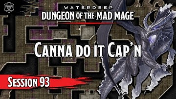 D&D Dungeon of the Mad Mage - Session 93 - Canna do it Cap
