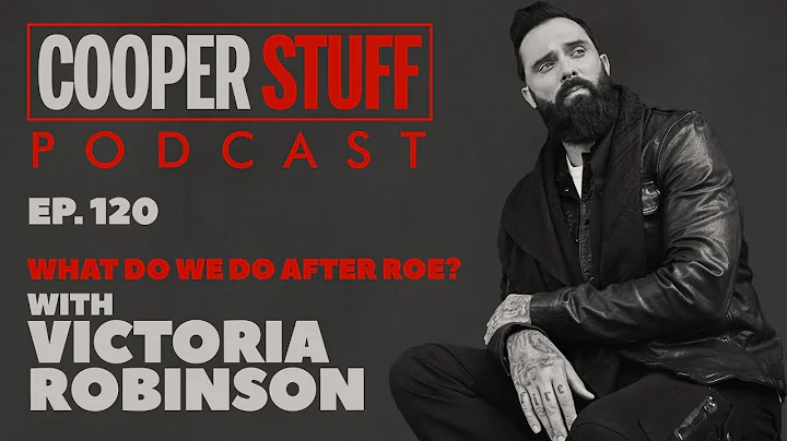 Cooper Stuff Ep. 120 - What Do We Do After Roe? Wi...
