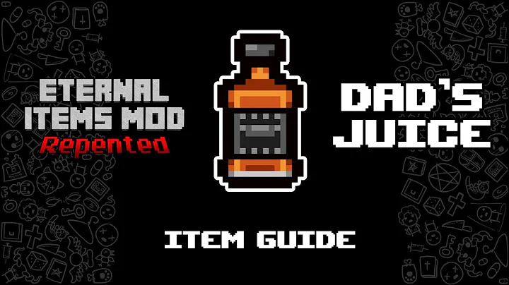 Dad's Juice - "Eternal Items Mod: Repented" Item Guide - The Binding of Isaac Mod