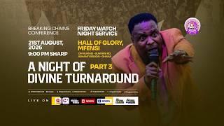 A NIGHT OF DIVINE TURNAROUND PART 3 BREAKING CHAINS CONFERENCE 21 - 08