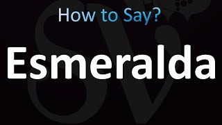 How to Pronounce Esmeralda (Correctly!)