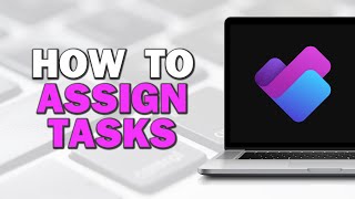 How To Assign Tasks in Microsoft Planner (Easiest Way)