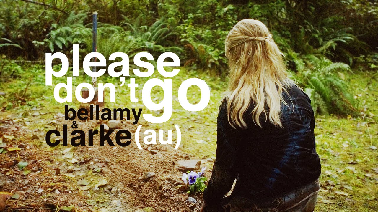 Bellamy & Clarke | Please Don't Go (AU)