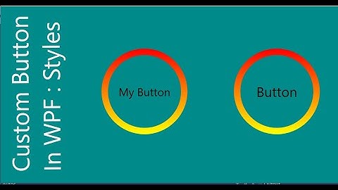 WPF | Custom Button pt-2 | Using Styles