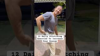 12 Daily Stretching Exercise To Increase Your Energy