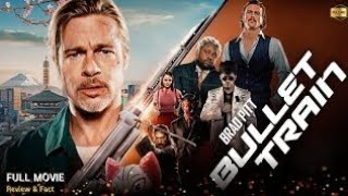 Bullet Train Full Movie In English | New Hollywood Movie | Review & Facts