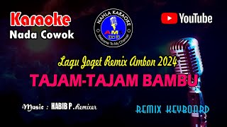🔴 Karaoke Lagu Ambon 💥TAJAM TAJAM  BAMBU 💥Terbaru 💥Remix Keyboard 💥 2024