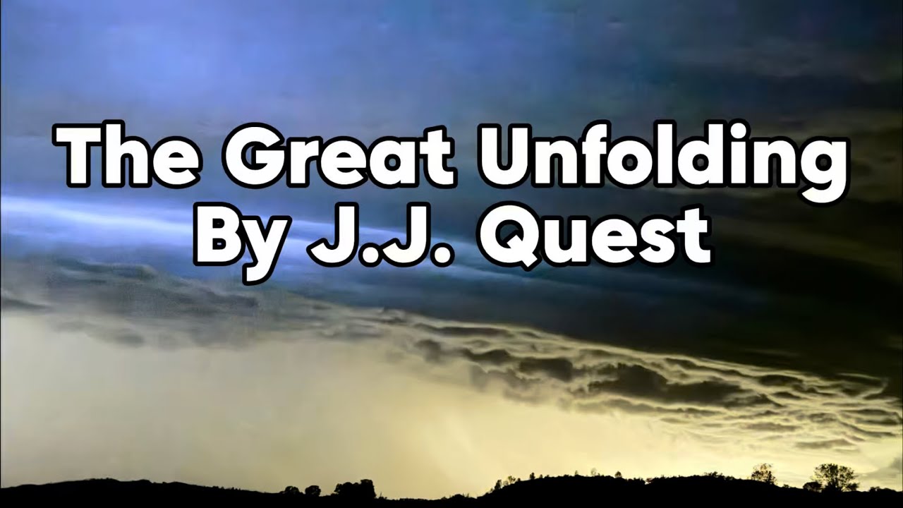 Ver The Great Unfolding by J. J. Quest. (New Music + Video) no YouTube Ver The Great Unfolding by J. J. Quest. (New Music + Video) no YouTube