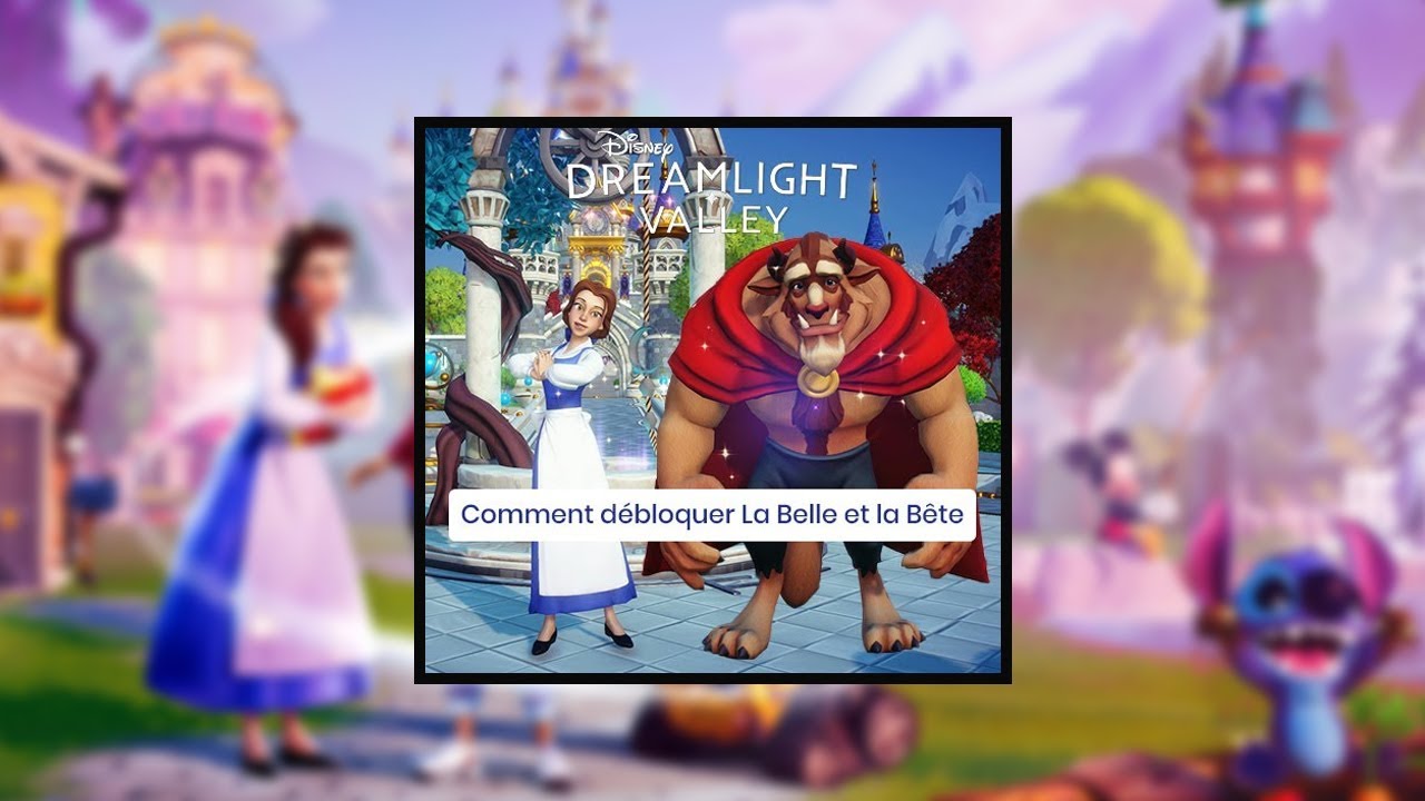 Guide Disney Dreamlight Valley - Comment débloquer La Belle et la Bête