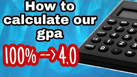 How to calculate our GPA (100% to 4.0) | scholarly et