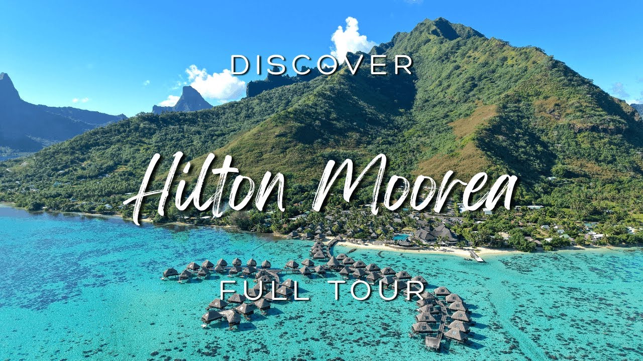 HILTON MOOREA: A Luxury Overwater Bungalow Escape in French Polynesia (2025 - 4K)