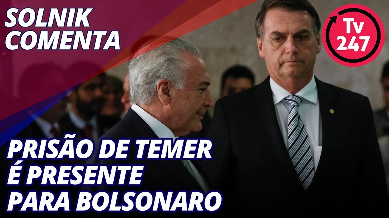 esquerda vs direita Prisão de Temer é presente para Bolsonaro. Comentário de Alex Solnik