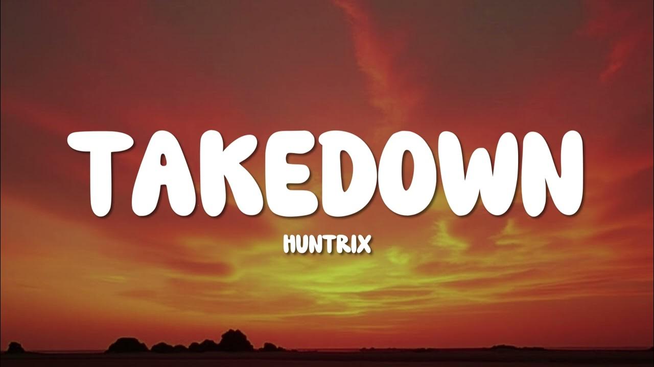 Huntrix - Takedown (Lyrics) KPop Demon Hunters Huntrix - Takedown (Lyrics) KPop Demon Hunters