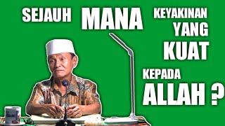 Keyakinan Yang Kuat Kepada Allah : Rahasia Sukses Sesungguhnya - Buya Syakur