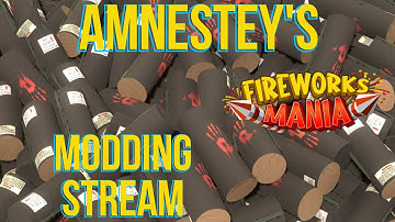 Making Mods for Fireworks Mania - Live Stream