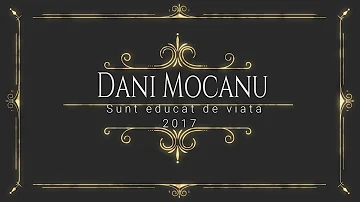 Dani Mocanu - Sunt educat de viata  | Official Audio