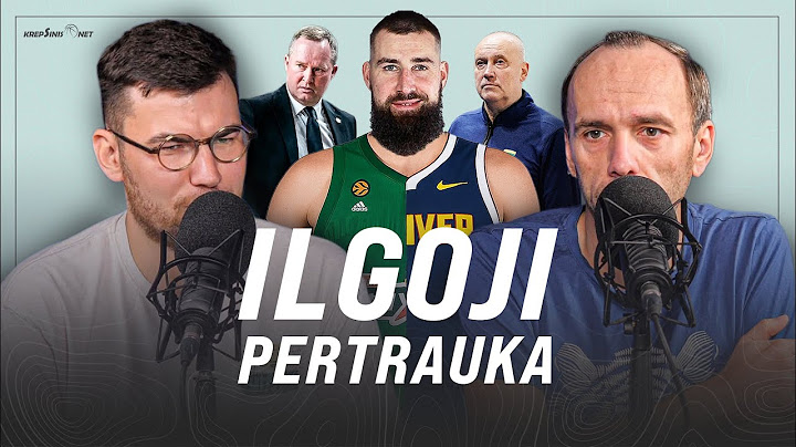 „Ilgoji pertrauka“: ką daro Valančiūnas, žaidėjų kovos rinktinėje ir perėjimų judesys