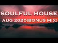 SOULFUL HOUSE AUG 2020 BONUS MIX