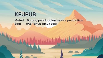 25. KEUPUB - TM 9 - UTS tahun-tahun lalu - Part 3