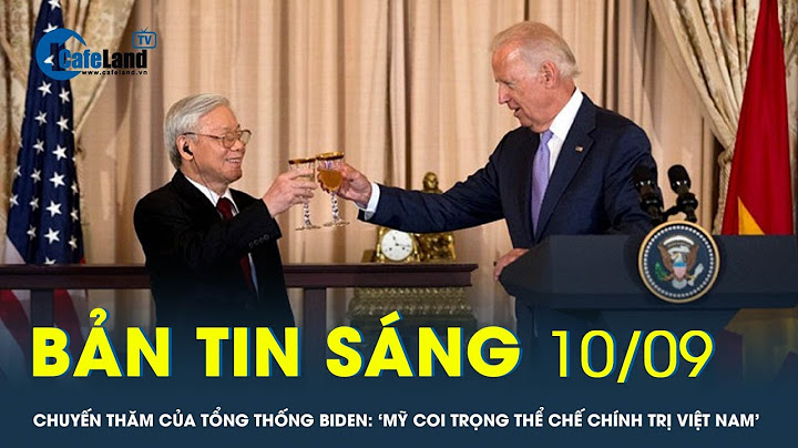 Bản tin sáng 10/9: Chuyến thăm của ông Joe Biden: Mỹ coi trọng thể chế chính trị của Việt Nam