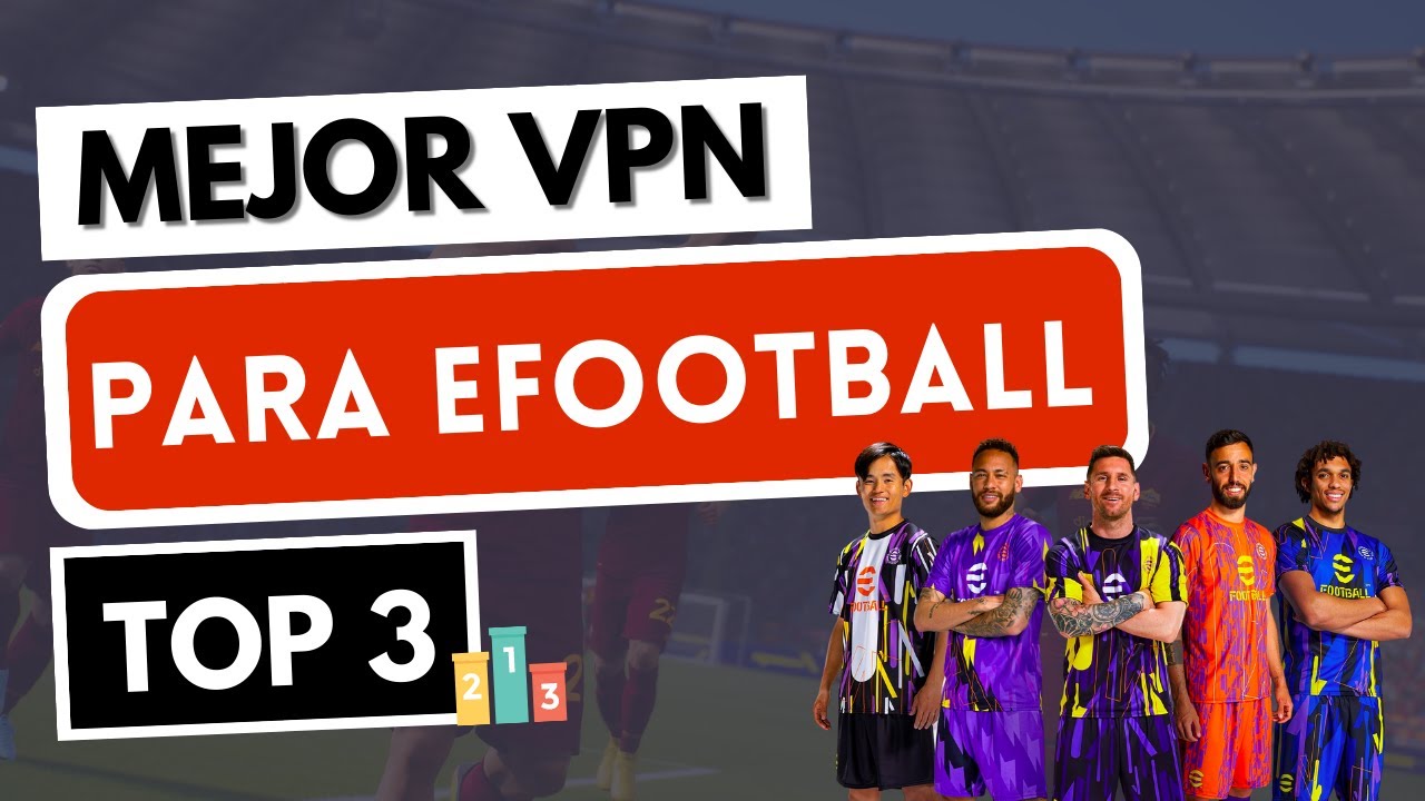 MEJOR VPN PARA EFOOTBALL 🎮🔥 Las 3 mejores VPN para eFootball 2024 YouTube