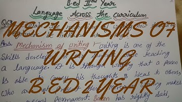 Mechanism Of WRITING // LANGUAGE ACROSS THE CURRICULUM // B.ED 2 YEAR