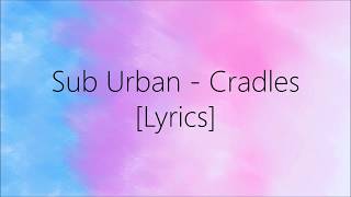 Sub Urban - Cradles [Lyrics]