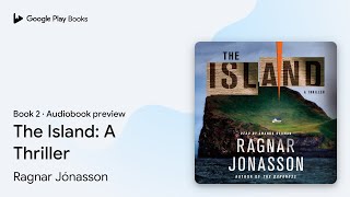 The Island: A Thriller Book 2 by Ragnar Jónasson · Audiobook preview