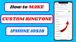 How To Make A Custom Ringtone On Iphone Ios 18 No Computer Needed Full Step-By-Step Guide