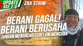 Lebih Baik Berani Gagal, Berani Berusaha Dan Mencuba - UPDATE GSF 2.0 | ZRA STRIM