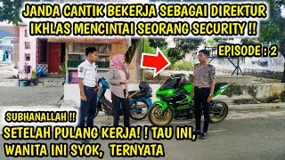 JANDA CANTIK KERJA SEBAGAI DIREKTUR IKHLAS MENCINTAI SECURITY ~ EPISODE 2