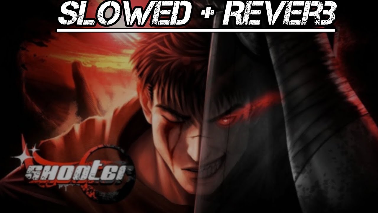 (Slowed + Reverb) Lágrimas de Ódio | Guts (Berserk) | Shooter