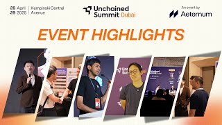 Unchained Summit Dubai - April 2025 - Event Highlights - Event by Aeternum