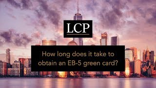 EB-5 Series: #4 How long does it take to obtain an EB-5 green card?