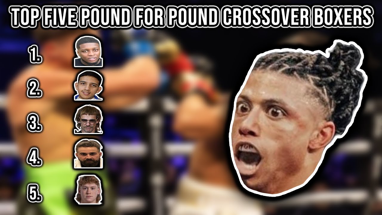 THE REAL TOP 5 POUND FOR POUND CROSSOVER BOXERS YouTube