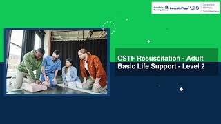 CSTF Resuscitation - Adult Basic Life Support - Level 2