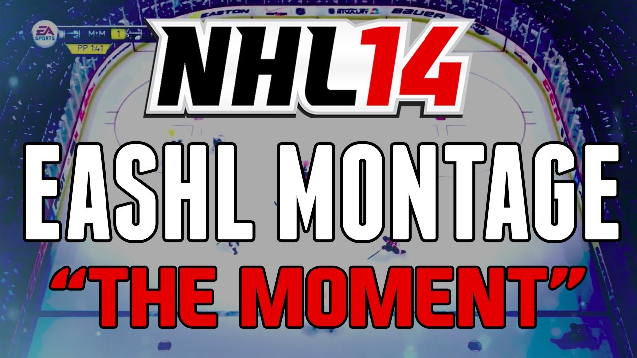 NHL 14: EASHL MONTAGE "The Moment" ft. Montage Moment | Edited by CTK