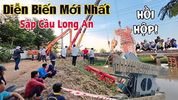 Diễn biến mới nhật tại Long An sập cầu xe cẩu 80 tấn xuống sông nỗ lực kéo lên gấp