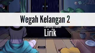 Wegah Kelangan 2 - Danang Danzt (vidio Lirik)