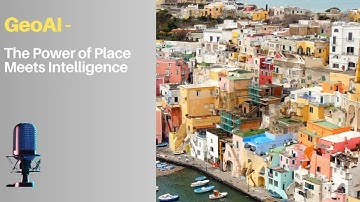 Understanding GeoAI – The Power of Place Meets Intelligence