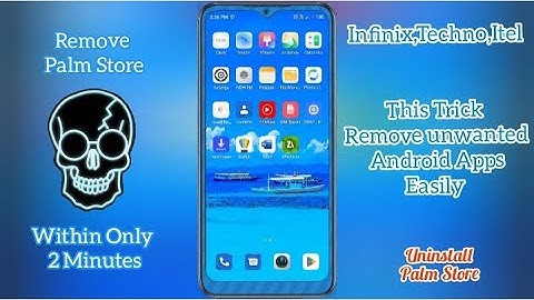 How to Uninstall Palm Store in Infinix/techno/itel Android Smartphones #chetancommunication
