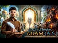 Hazrat Adam (A.S) Ki Puri Kahani | First Human &amp; First Prophet | Prophet Series Episode 1.#islam 