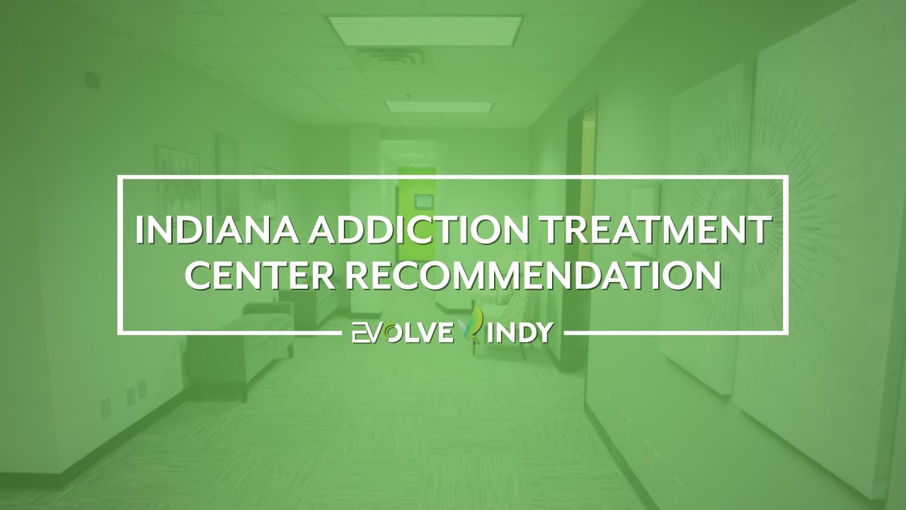 Indiana Addiction Treatment Center Recommendation - YouTube