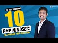 The most important 10 pmp mindsets to approach pmp questions