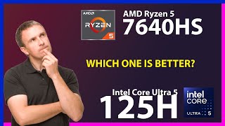 Amd Ryzen 5 7640Hs Vs Intel Core Ultra 5 125H Technical Comparison