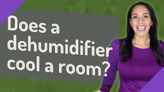 Does a dehumidifier cool a room?