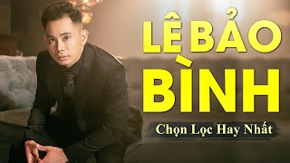 Lê Bảo Bình Không Quảng Cáo - Tuyển chọn 55 ca khúc nhạc trẻ kinh điển hay nhất 2021