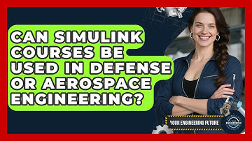 Can Simulink Courses Be Used in Defense or Aerospace Engineering? - Your Engineering Future