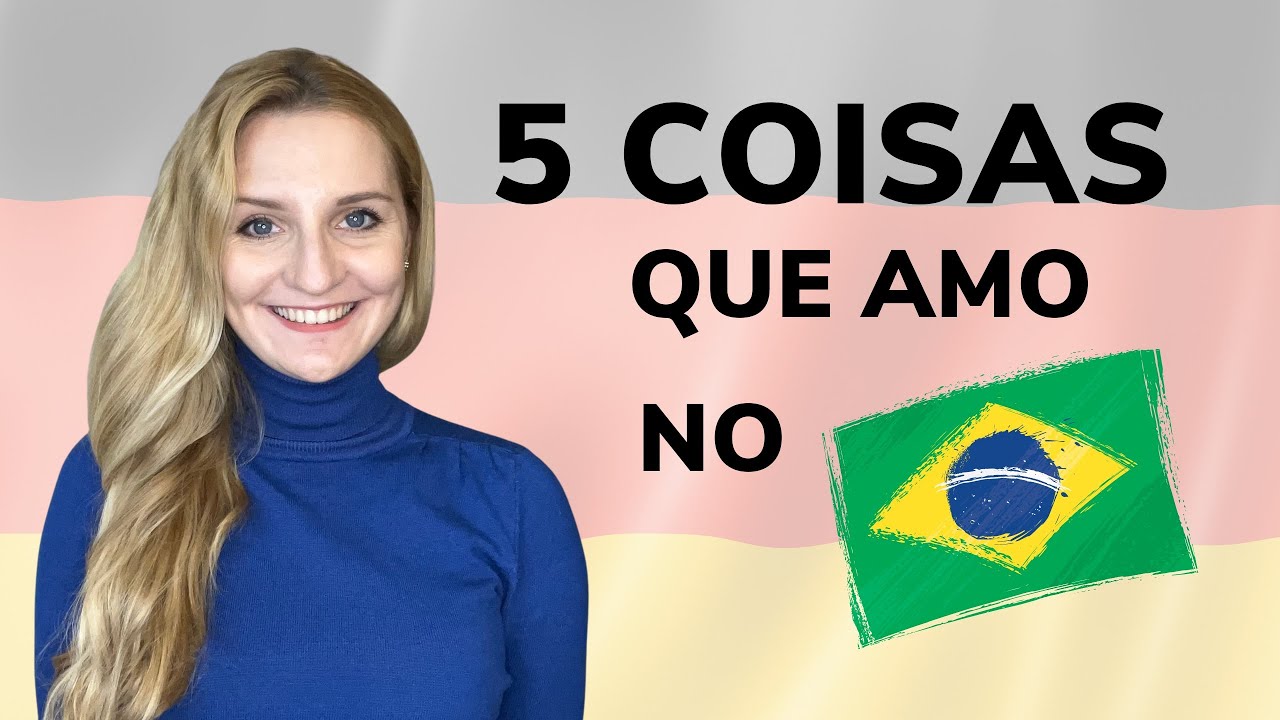 5 COISAS QUE AMO NO BRASIL | Gringa alemã